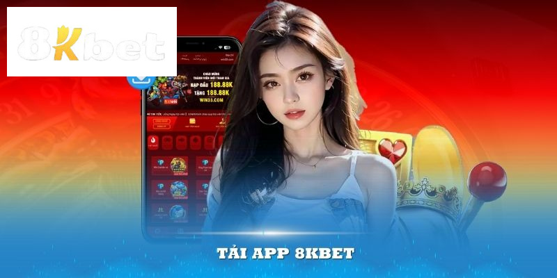 Cách tải app 8kbet tốt nhất cho người chơi