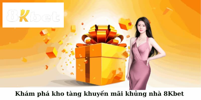 Khuyến mãi 8kbet với nhiều lựa chọn 