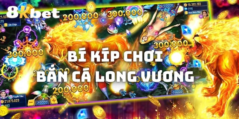 Cách chơi bắn cá long vương giúp thu về mẻ lưới lớn