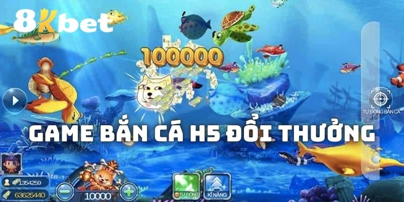 Đôi nét về loại hình Game Bắn Cá H5 đổi thưởng 